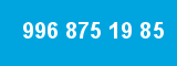 996 875 19 85 996 875 19 85